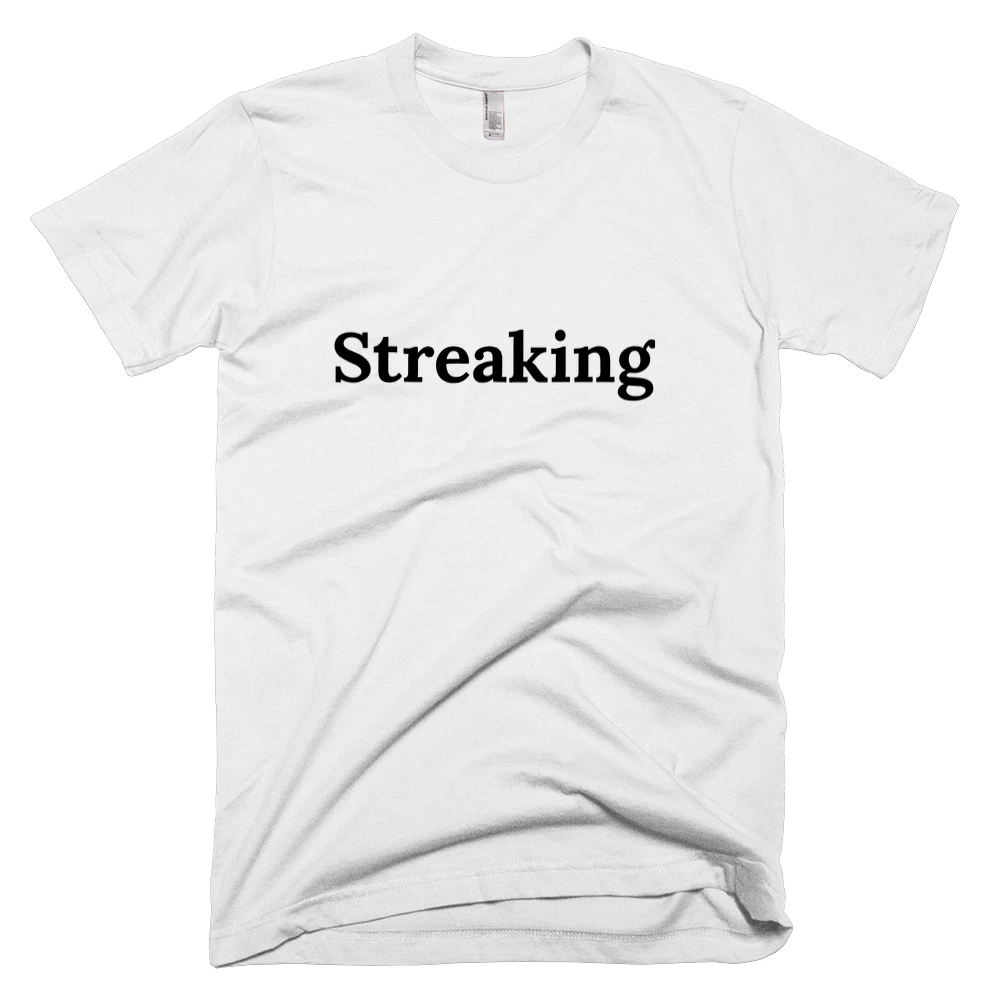 T-shirt with 'Streaking' text on the front