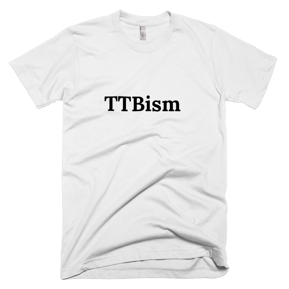 T-shirt with 'TTBism' text on the front