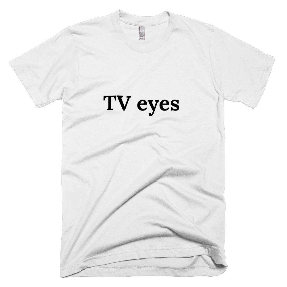 T-shirt with 'TV eyes' text on the front
