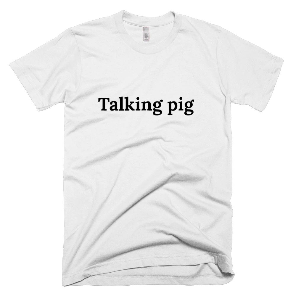 T-shirt with 'Talking pig' text on the front