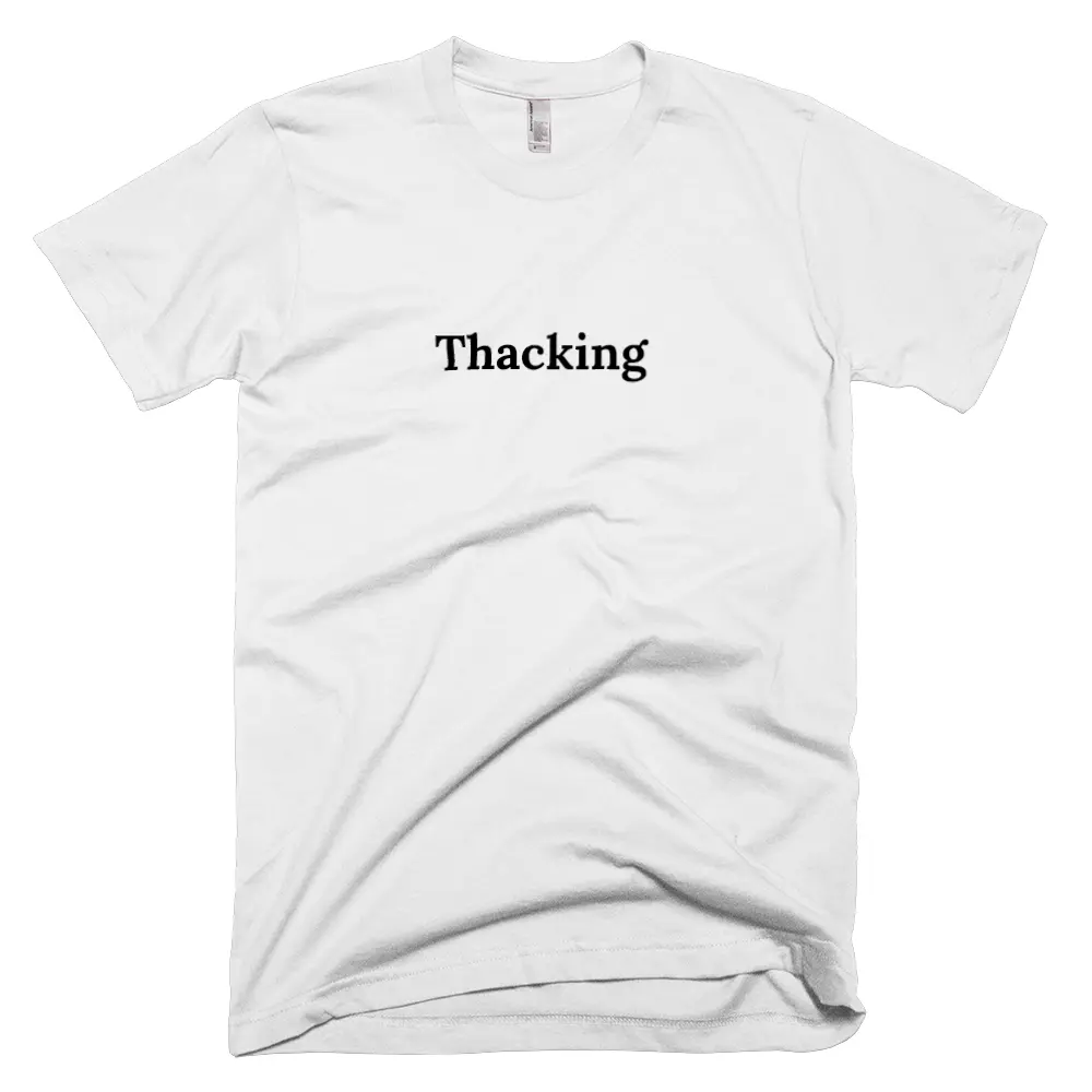 T-shirt with 'Thacking' text on the front