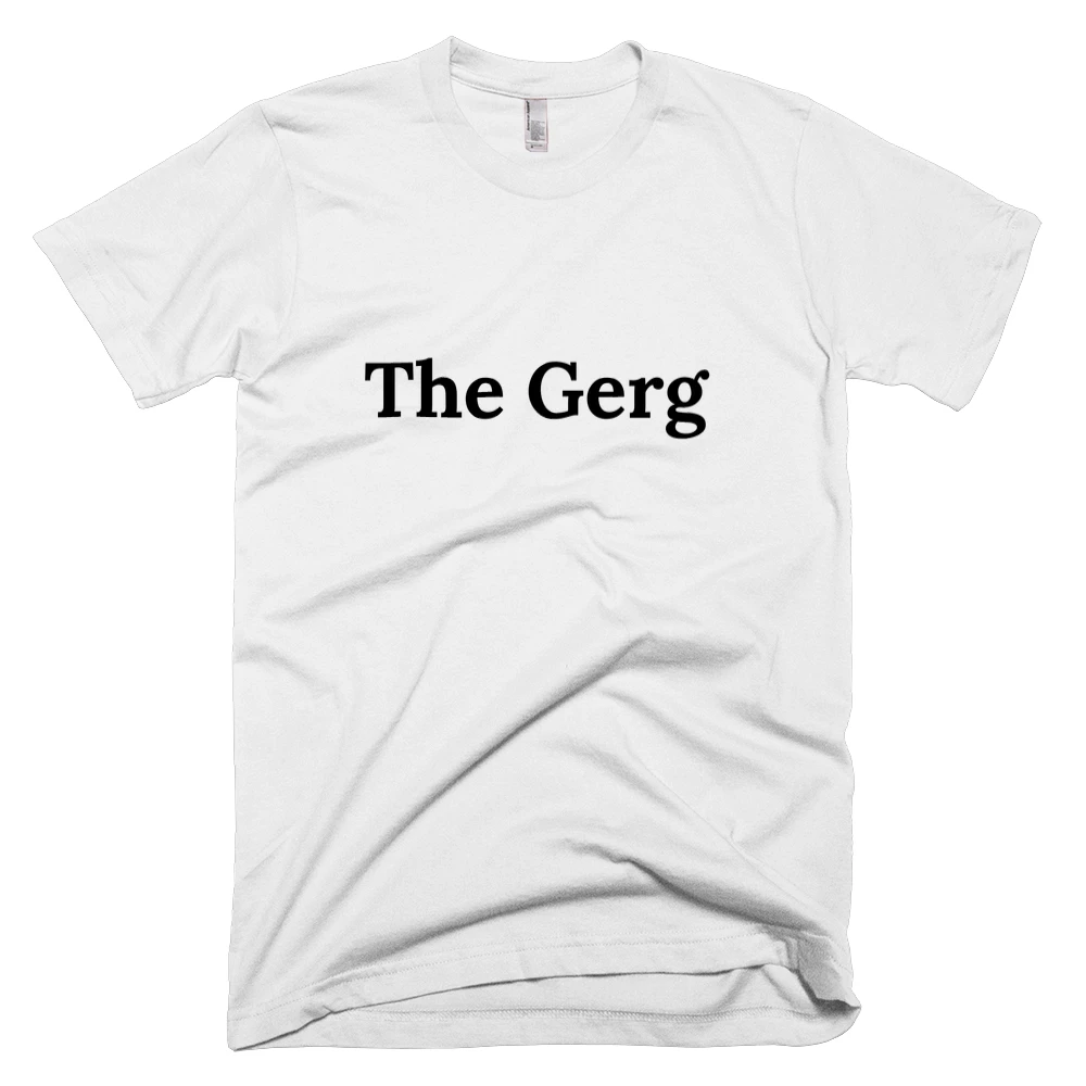 T-shirt with 'The Gerg' text on the front