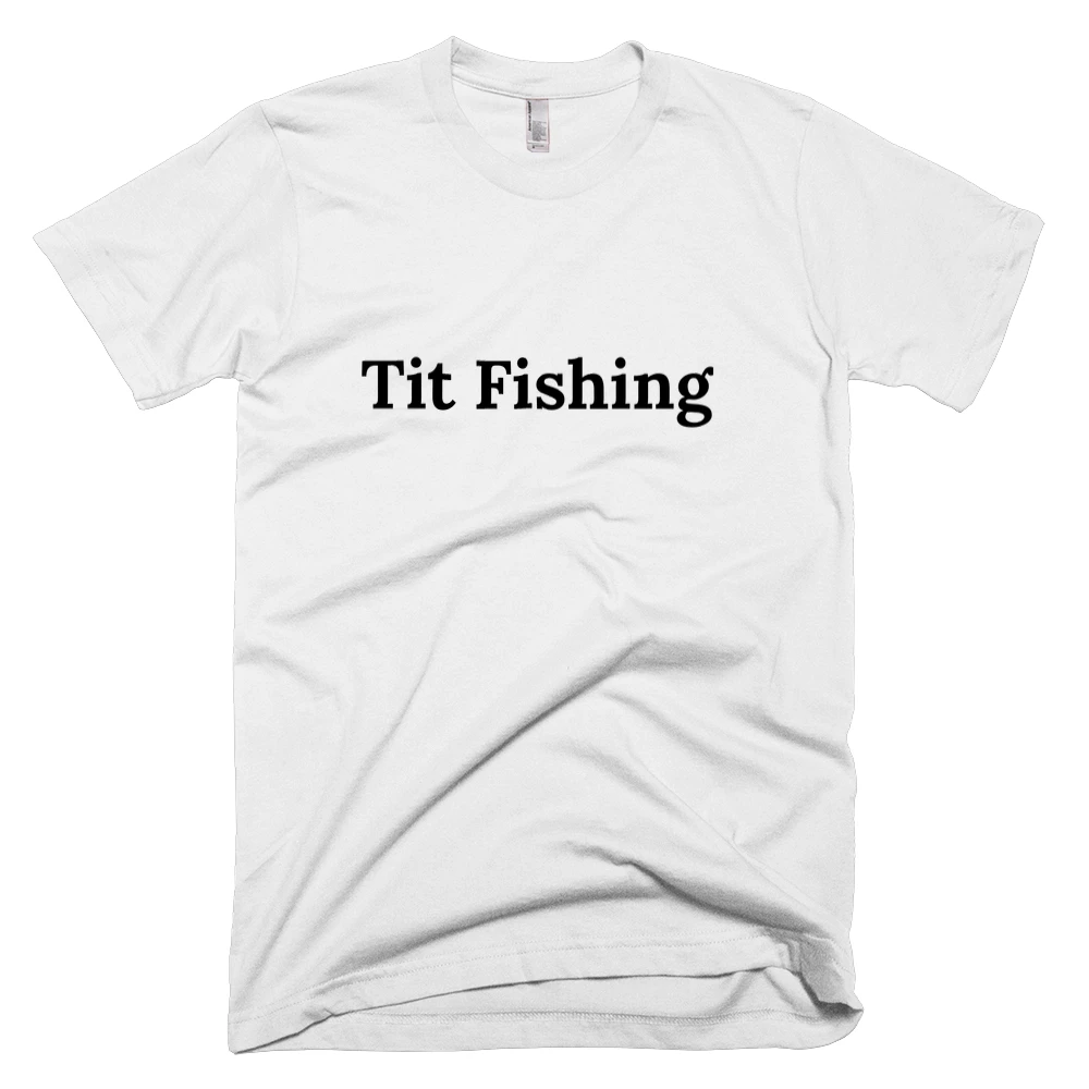 T-shirt with 'Tit Fishing' text on the front