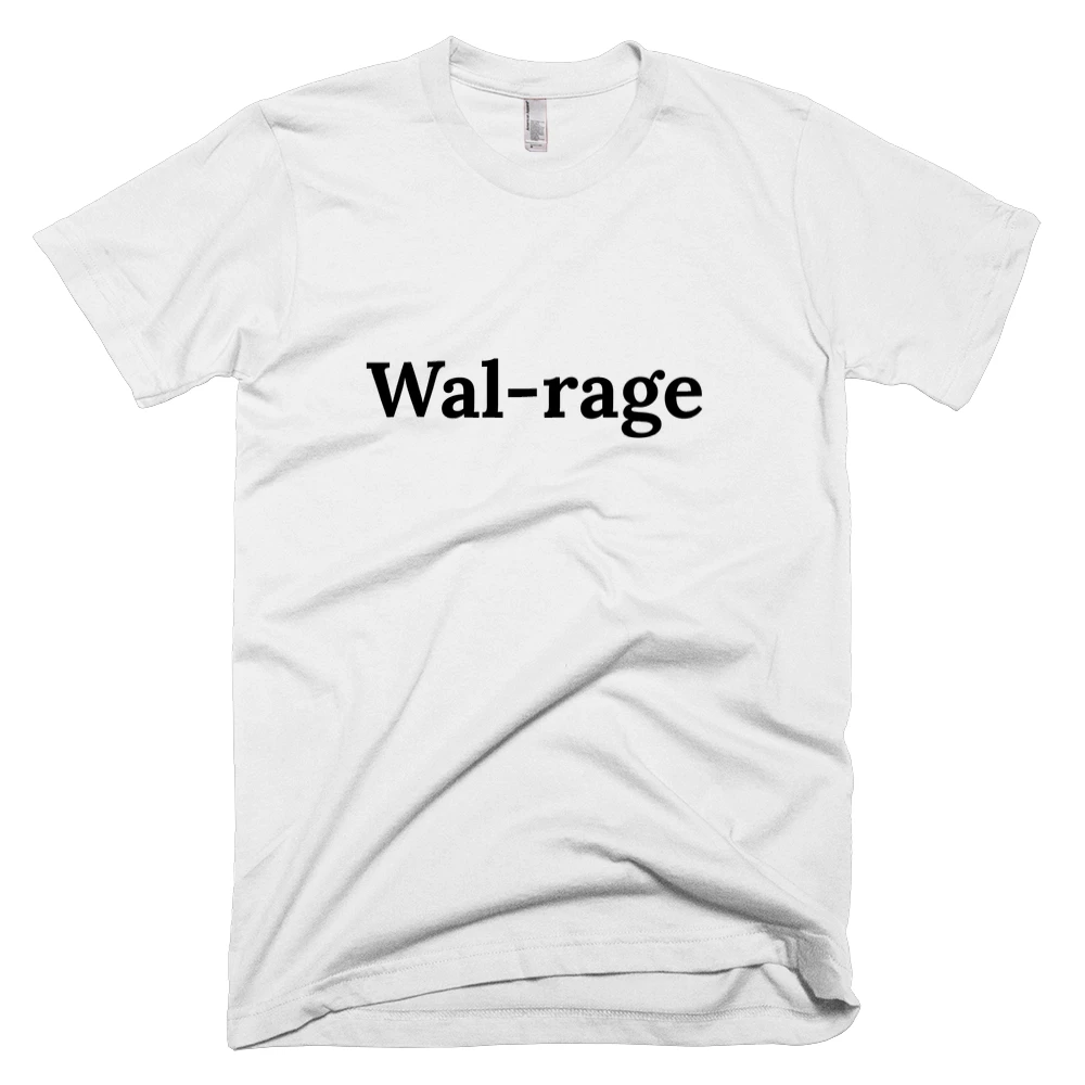 T-shirt with 'Wal-rage' text on the front