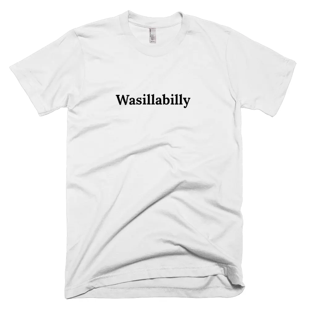 T-shirt with 'Wasillabilly' text on the front