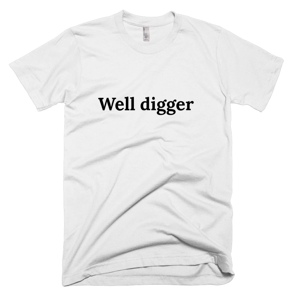 T-shirt with 'Well digger' text on the front