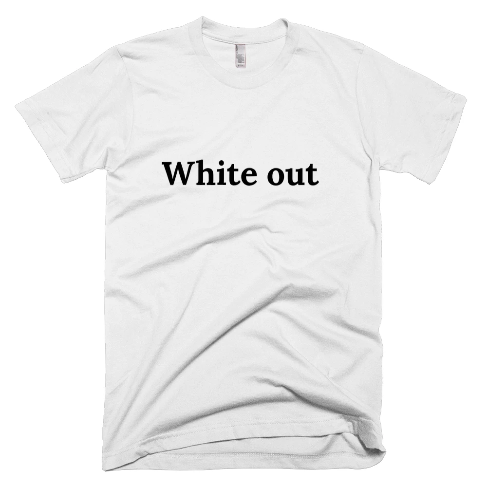 T-shirt with 'White out' text on the front