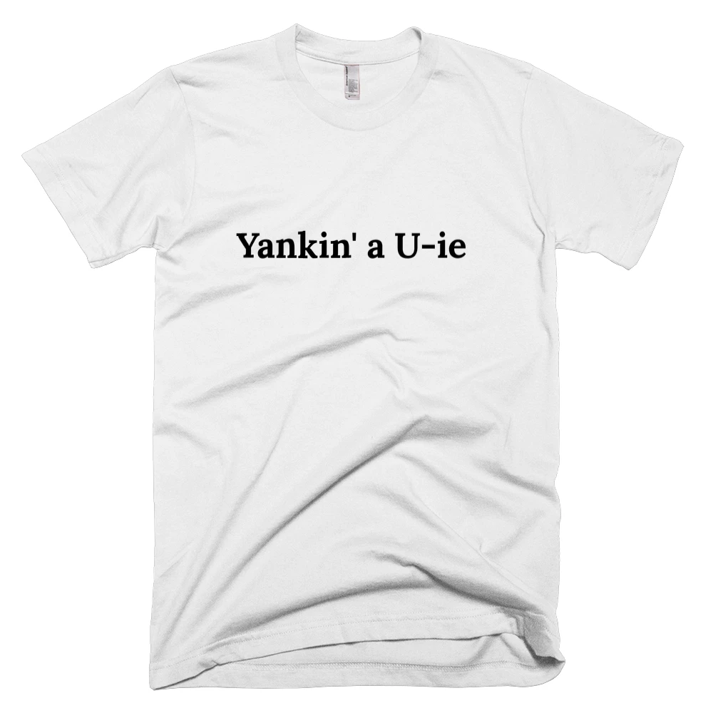 T-shirt with 'Yankin' a U-ie' text on the front
