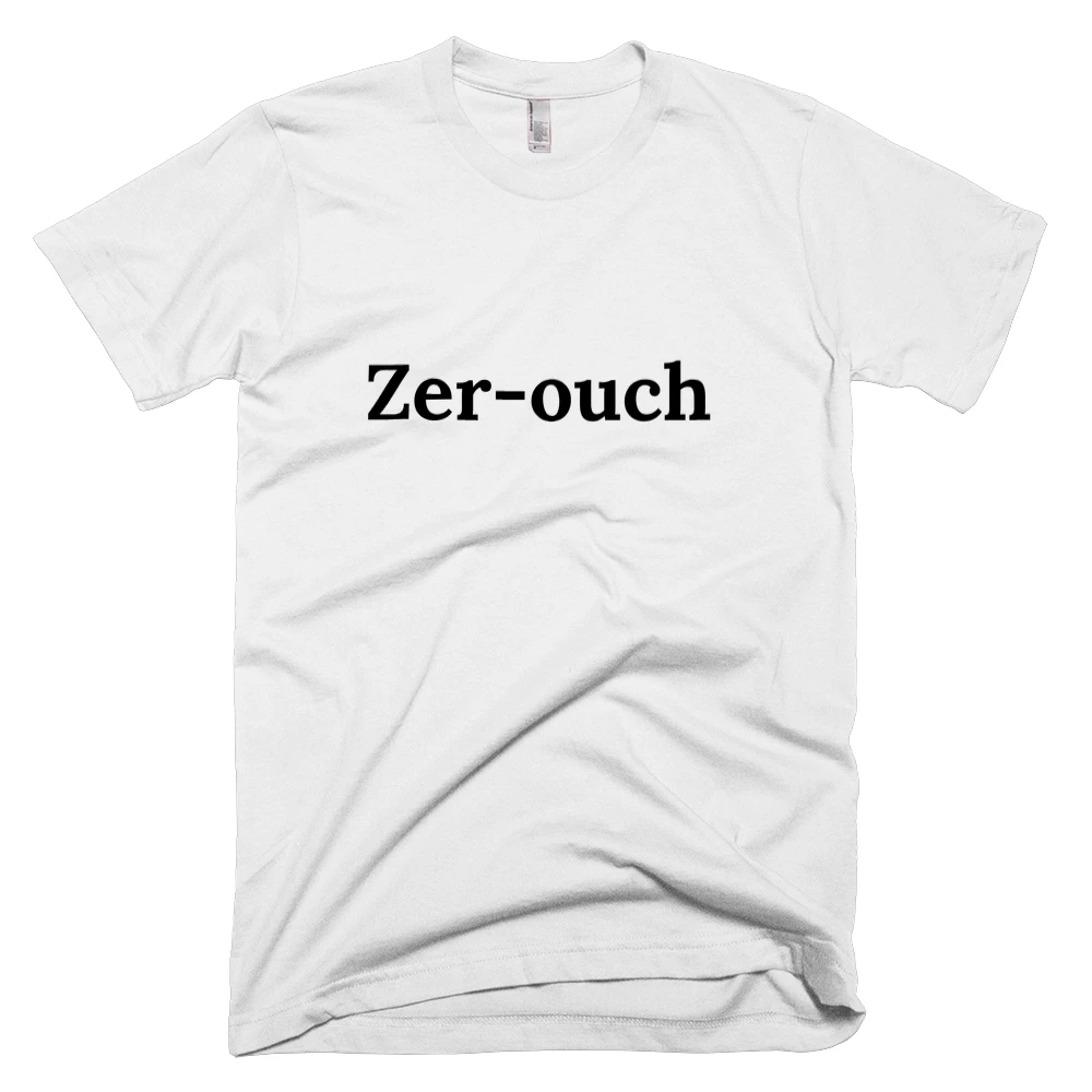 T-shirt with 'Zer-ouch' text on the front