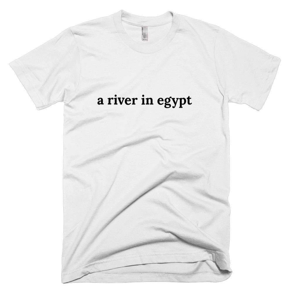 T-shirt with 'a river in egypt' text on the front
