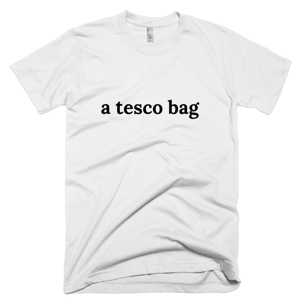 T-shirt with 'a tesco bag' text on the front