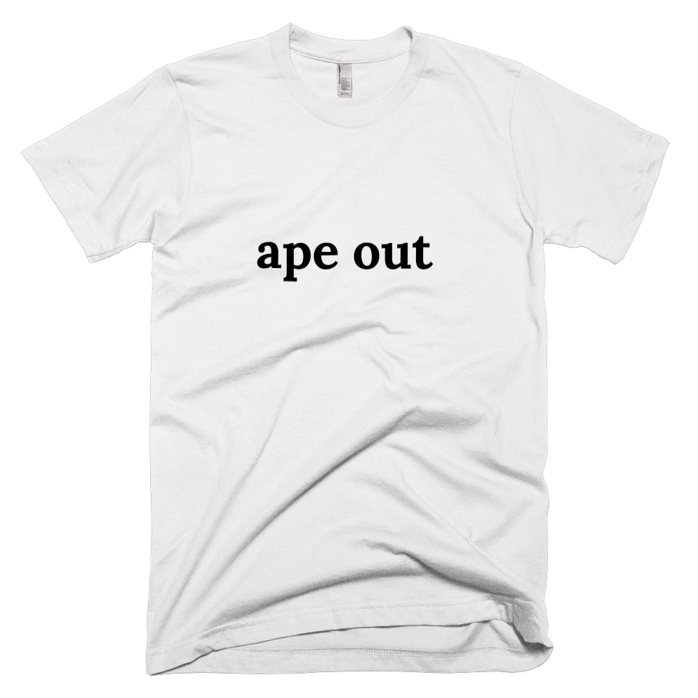 T-shirt with 'ape out' text on the front