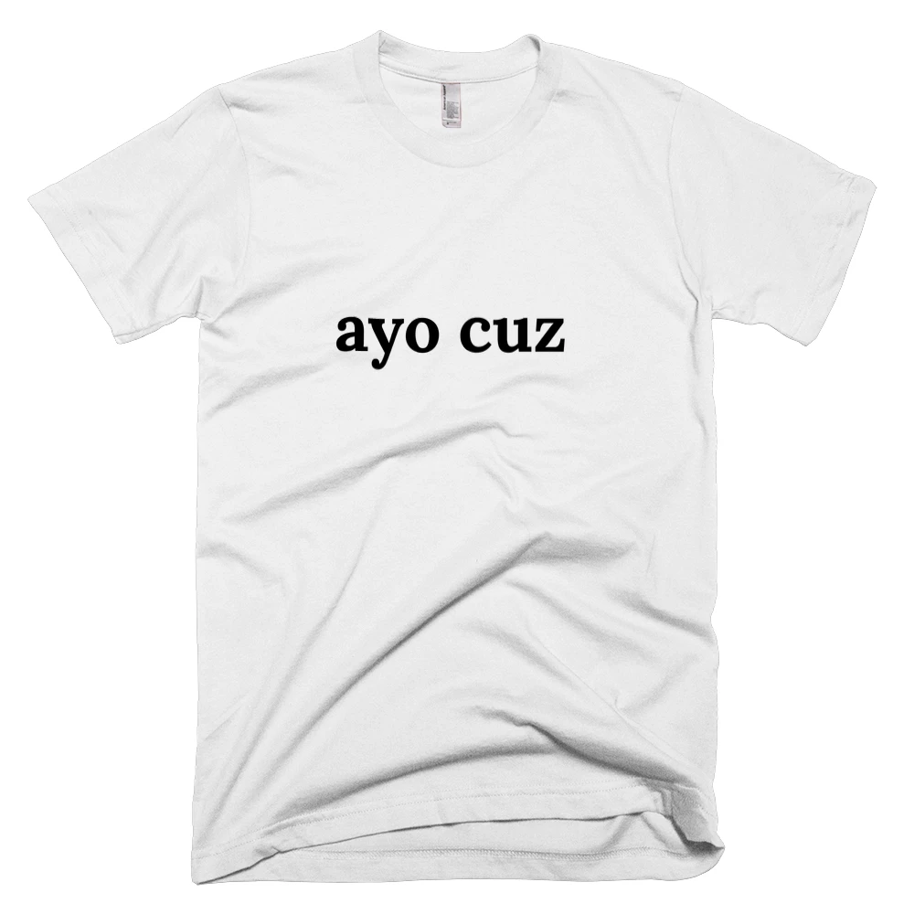 T-shirt with 'ayo cuz' text on the front