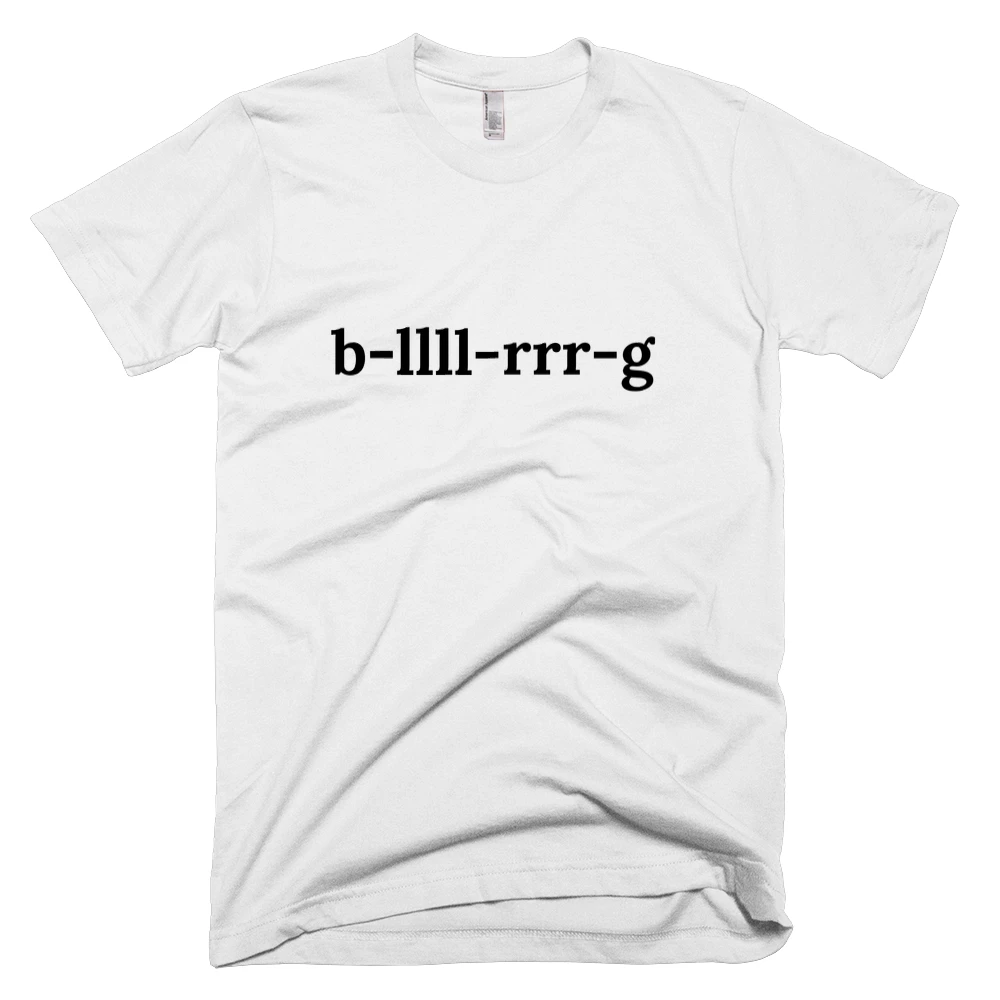T-shirt with 'b-llll-rrr-g' text on the front