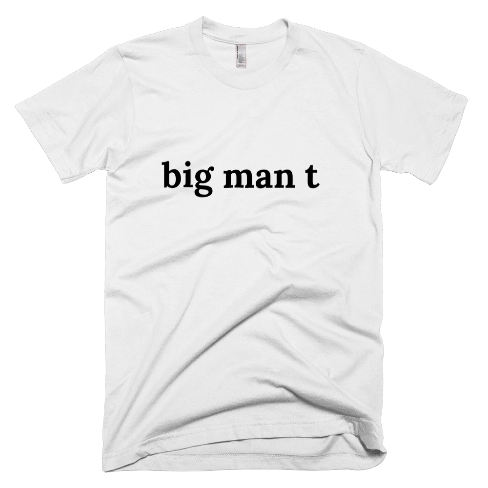 T-shirt with 'big man t' text on the front