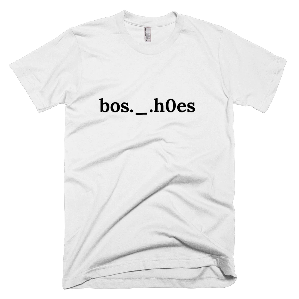 T-shirt with 'bos._.h0es' text on the front