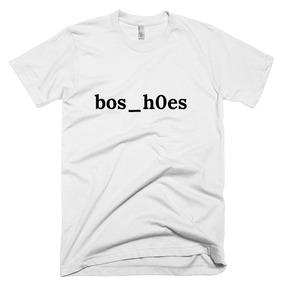 T-shirt with 'bos_h0es' text on the front