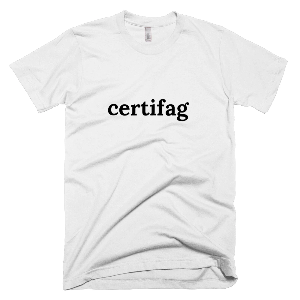 T-shirt with 'certifag' text on the front