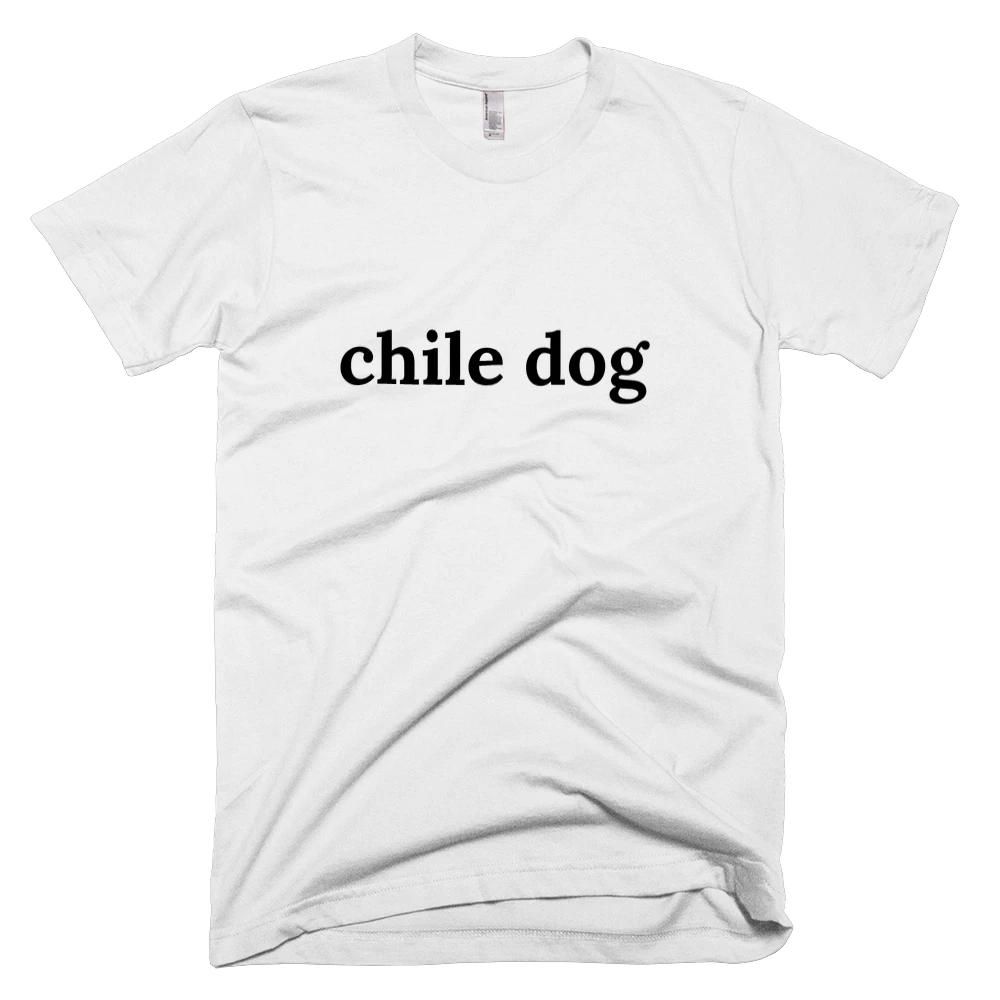 T-shirt with 'chile dog' text on the front