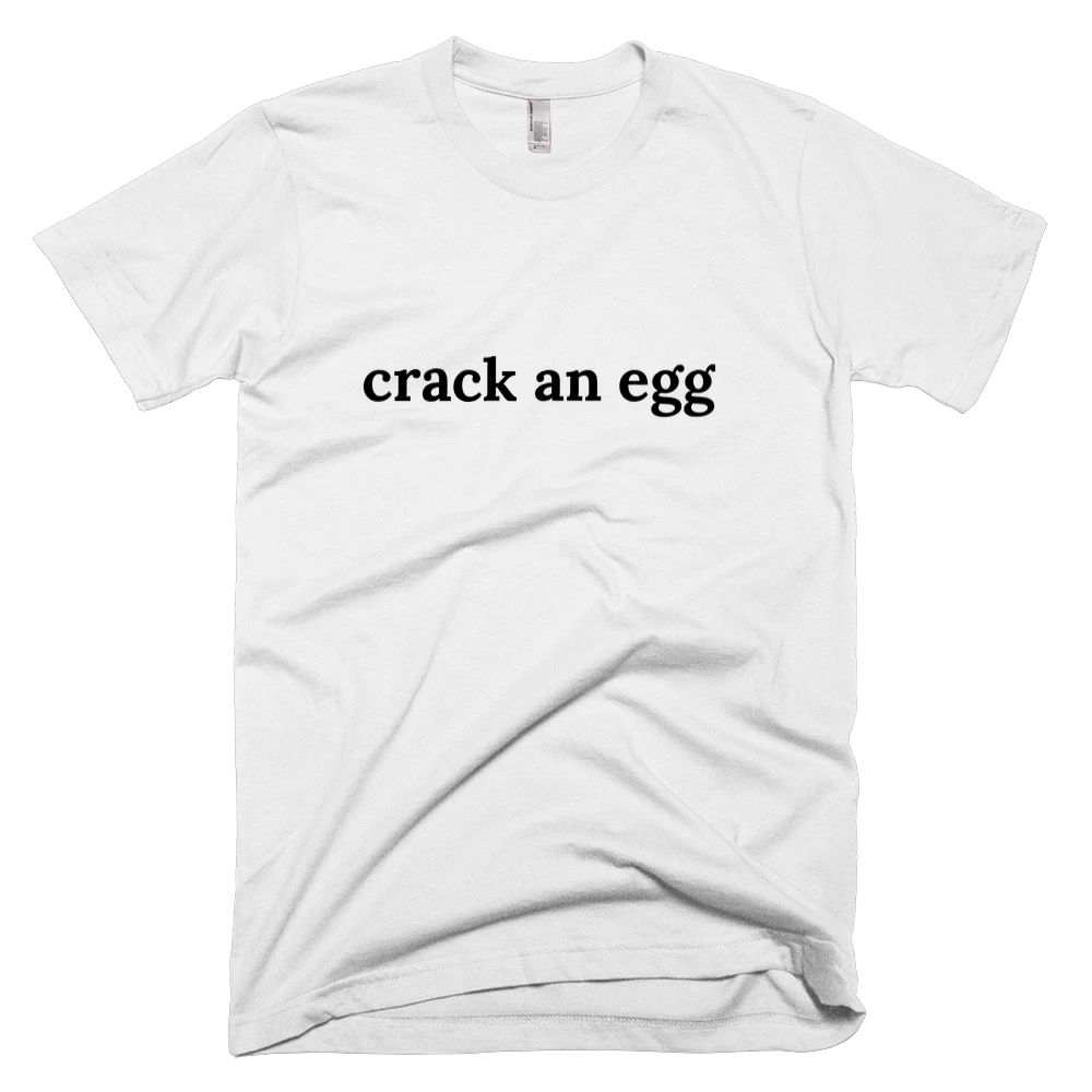 T-shirt with 'crack an egg' text on the front