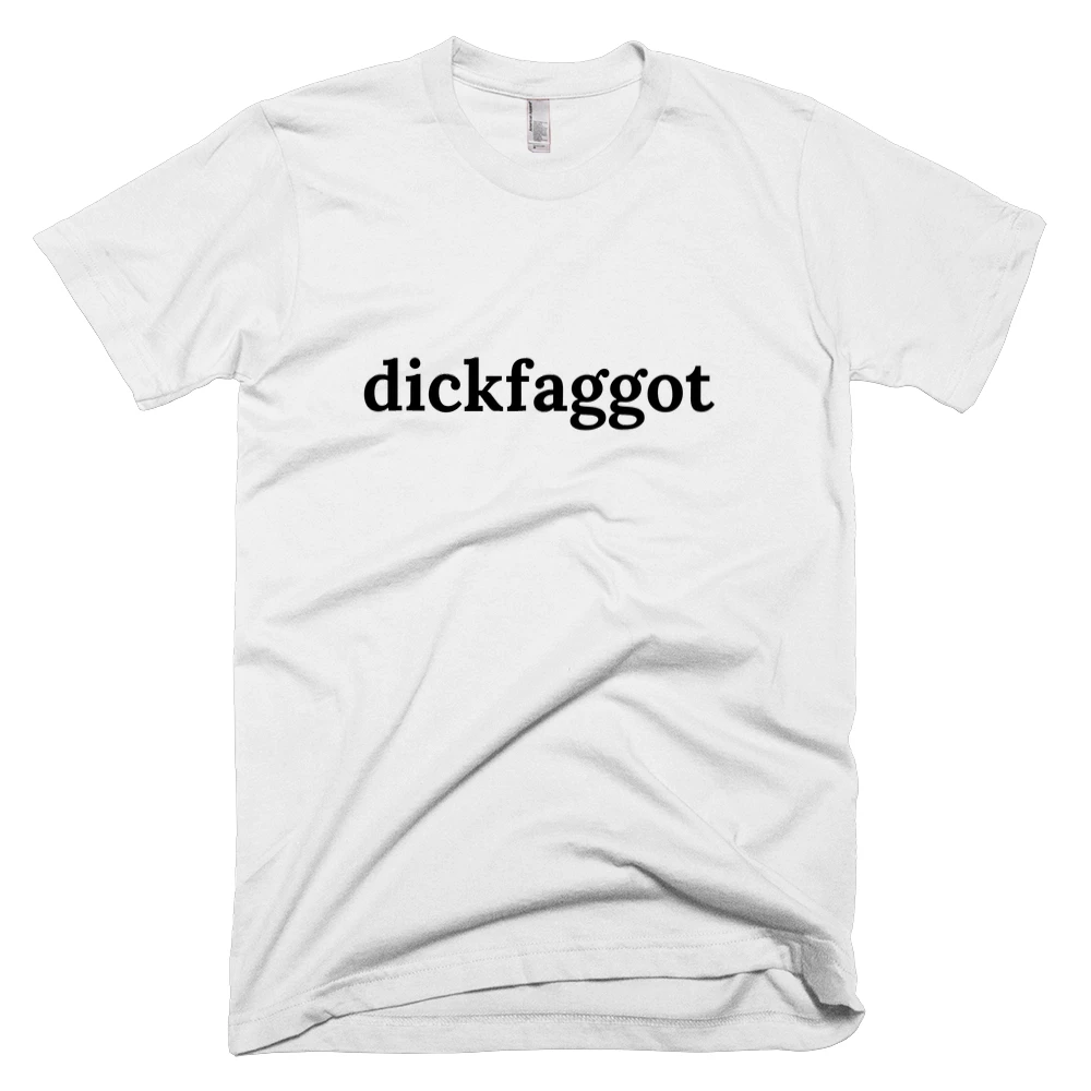 T-shirt with 'dickfaggot' text on the front