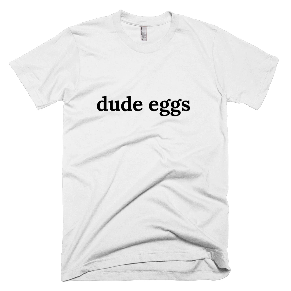 T-shirt with 'dude eggs' text on the front