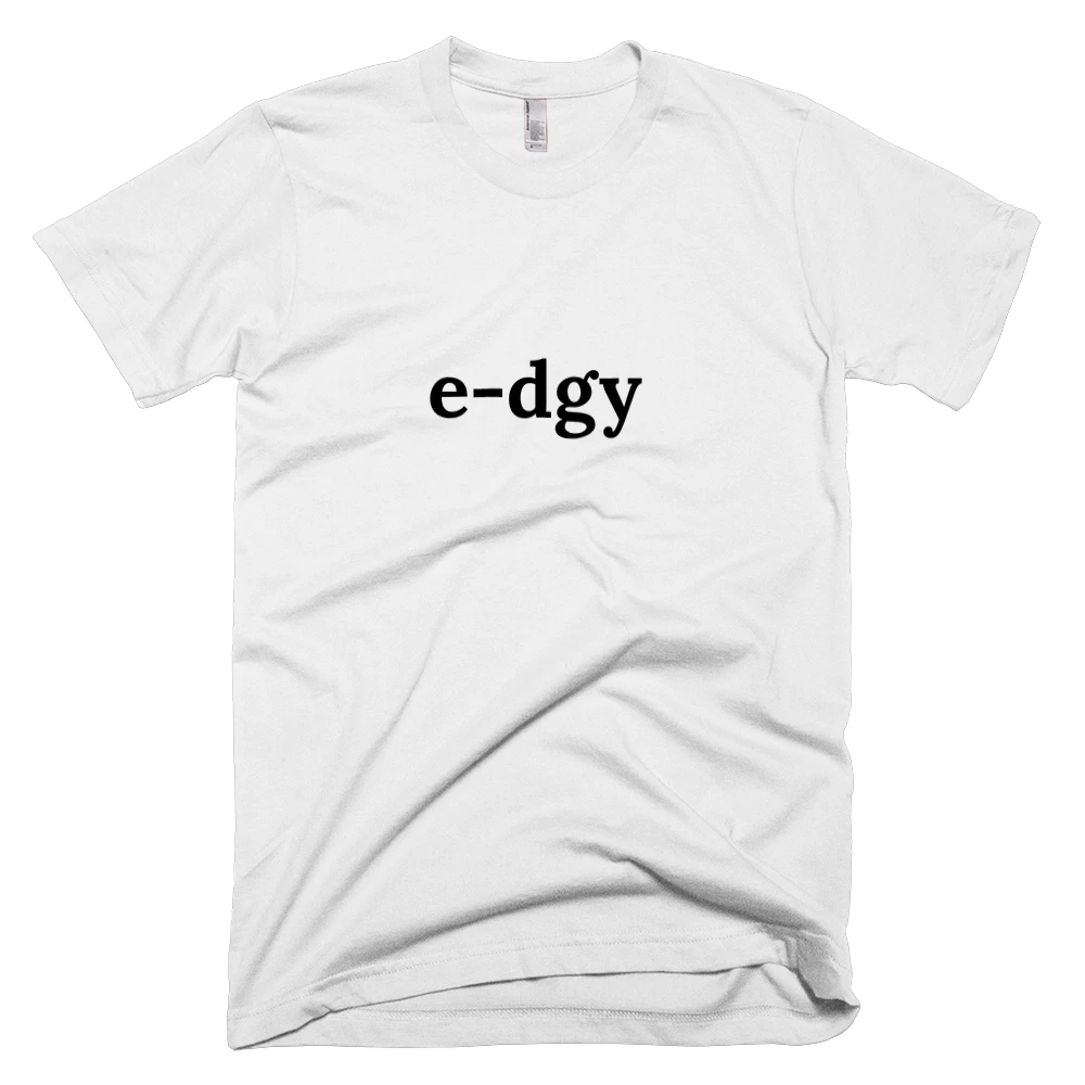 T-shirt with 'e-dgy' text on the front