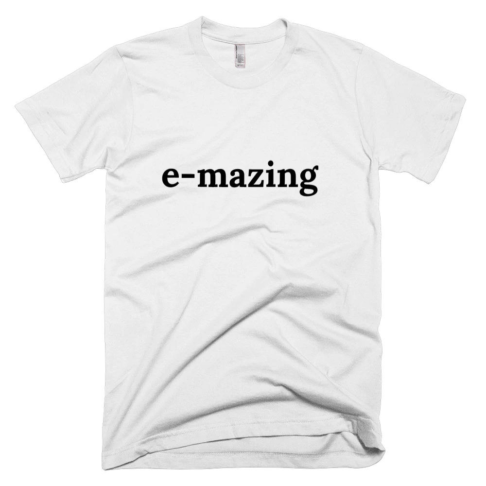 T-shirt with 'e-mazing' text on the front