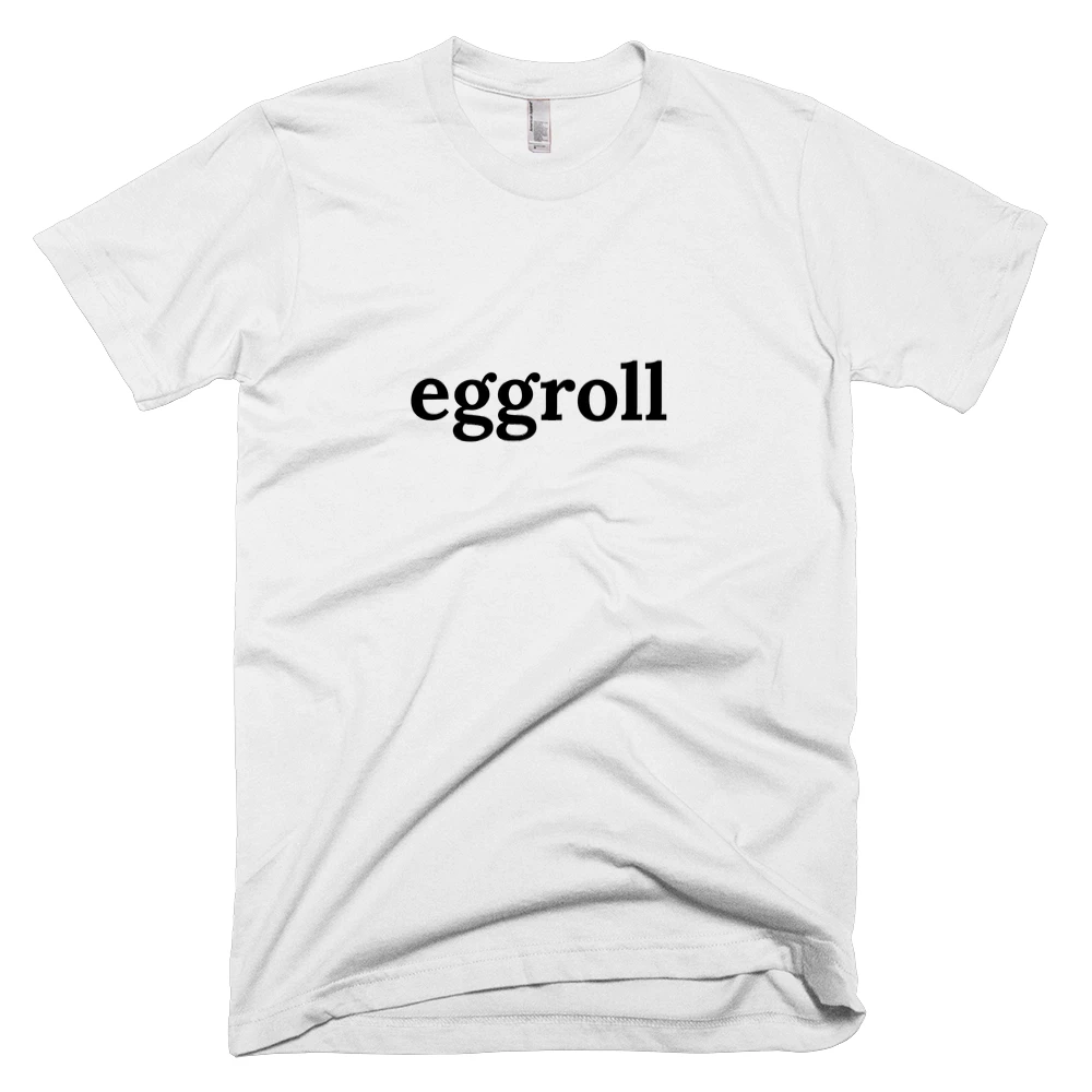 T-shirt with 'eggroll' text on the front