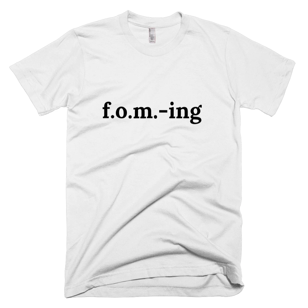 T-shirt with 'f.o.m.-ing' text on the front