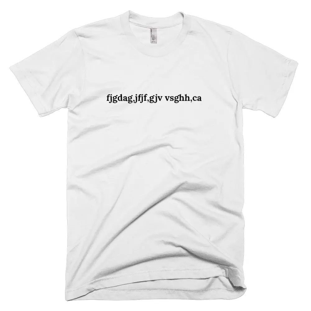 T-shirt with 'fjgdag,jfjf,gjv vsghh,ca' text on the front