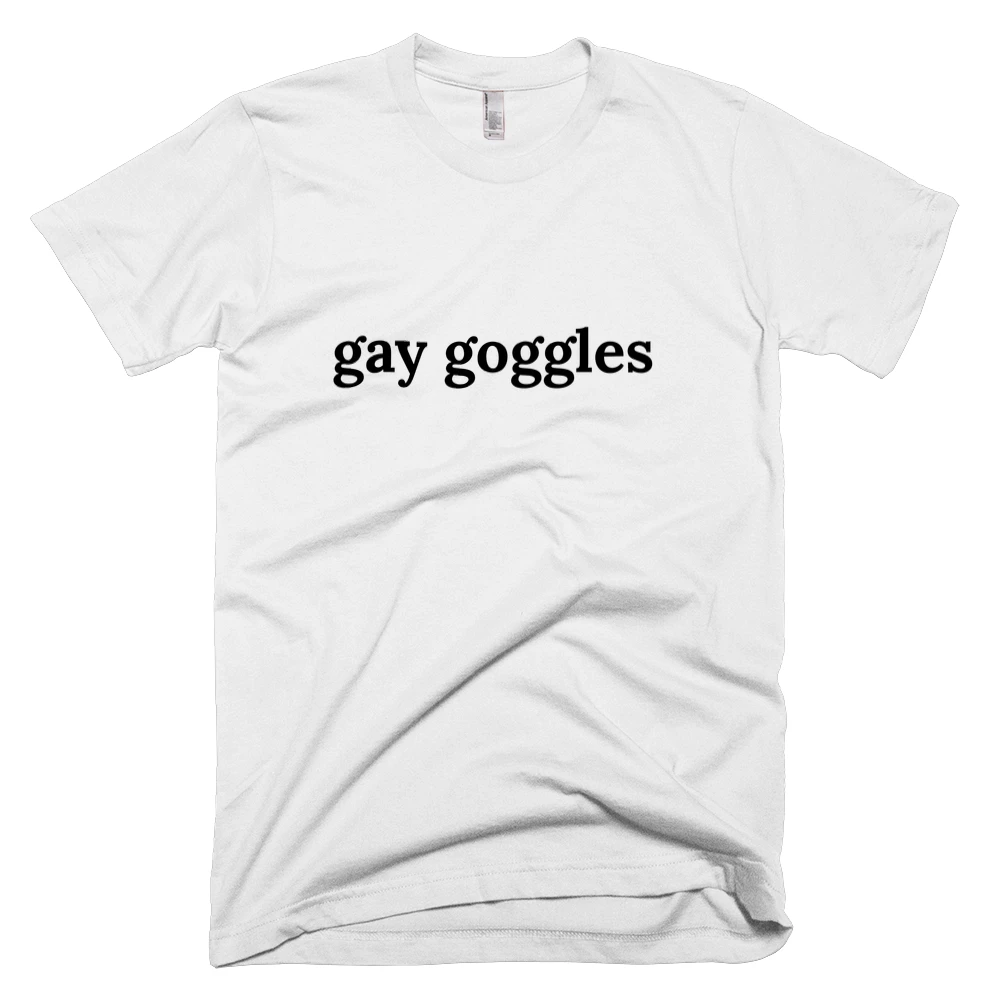 T-shirt with 'gay goggles' text on the front