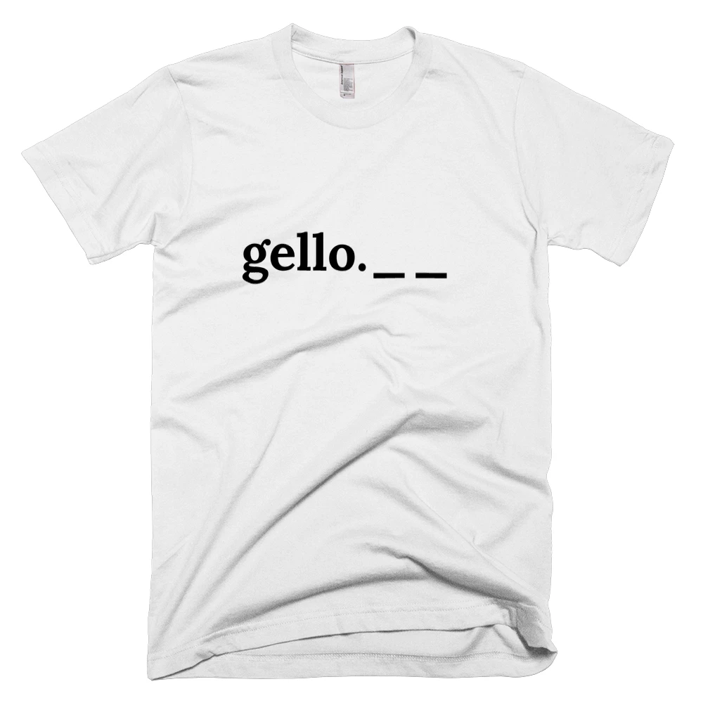 T-shirt with 'gello.__' text on the front