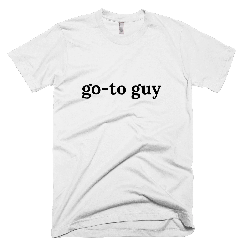 T-shirt with 'go-to guy' text on the front