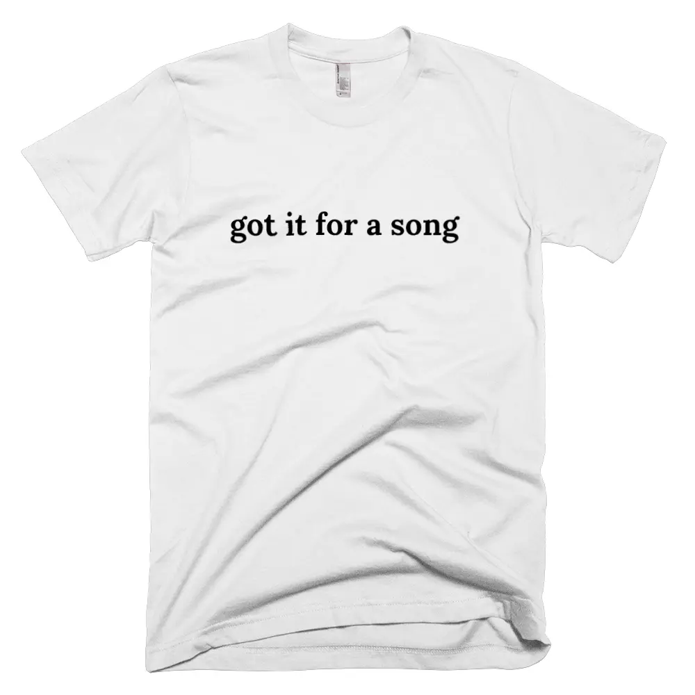 T-shirt with 'got it for a song' text on the front