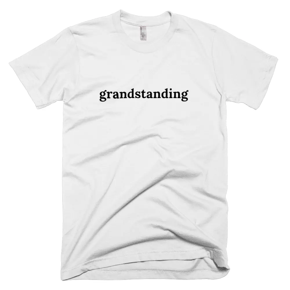T-shirt with 'grandstanding' text on the front