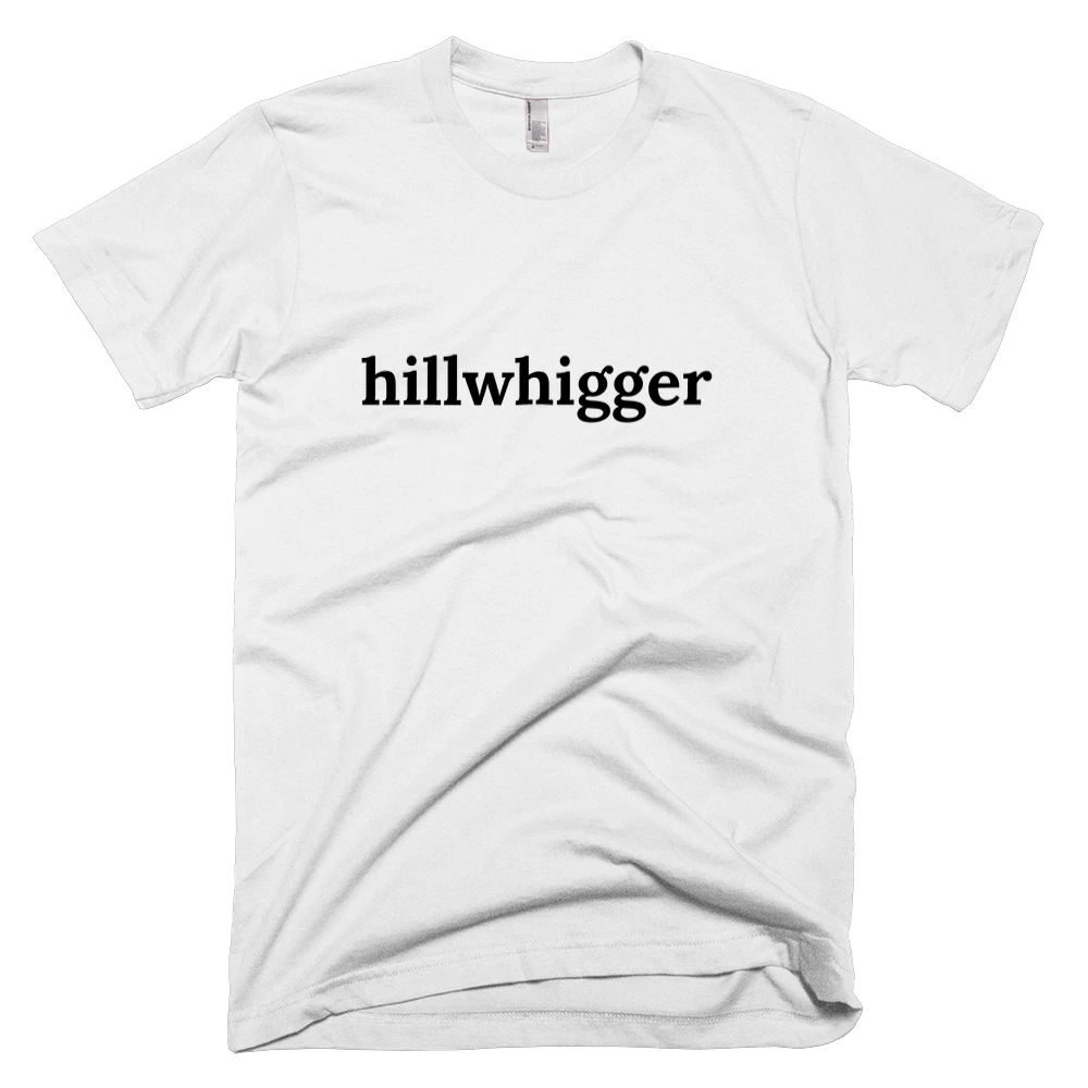 T-shirt with 'hillwhigger' text on the front