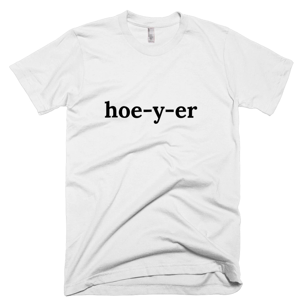 T-shirt with 'hoe-y-er' text on the front