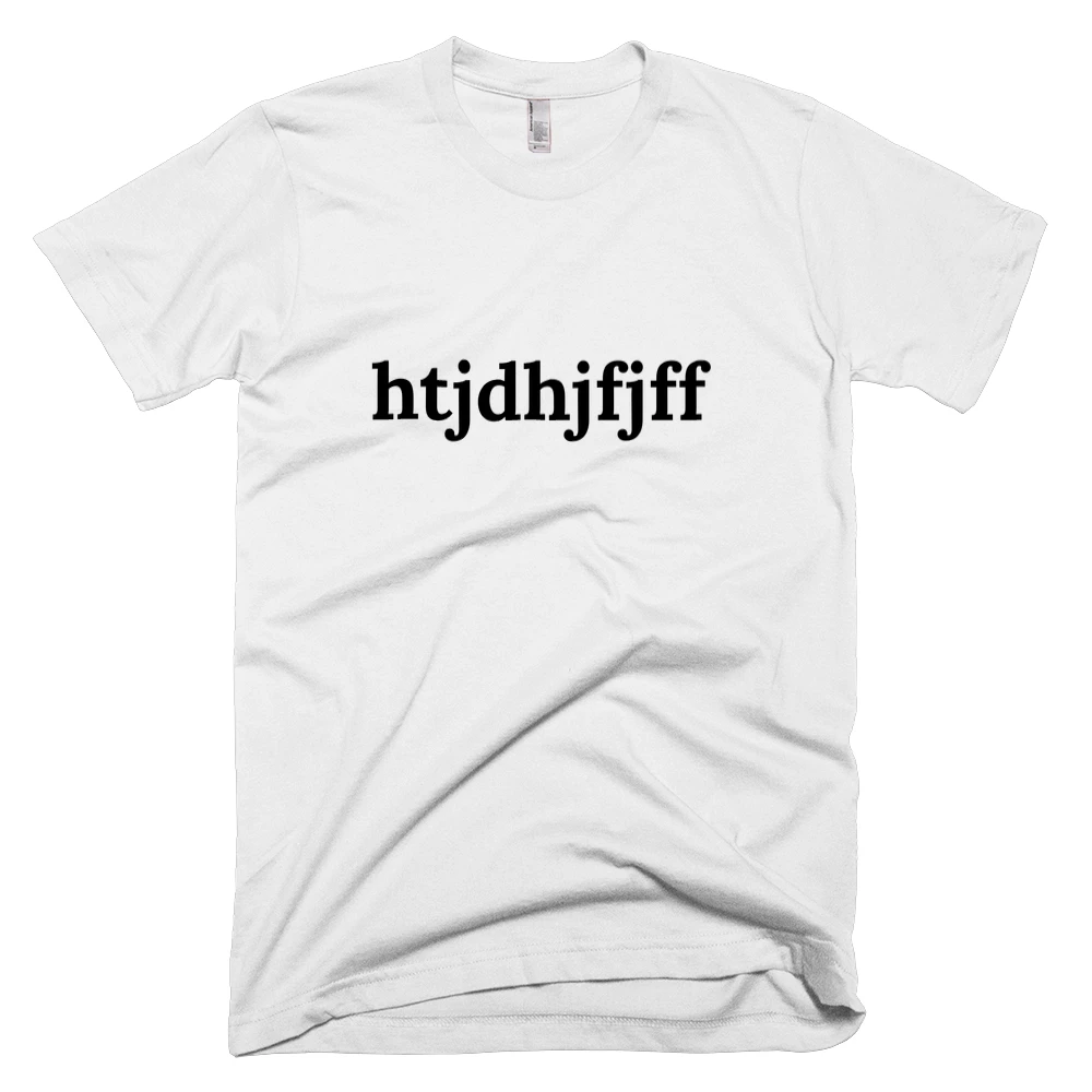 T-shirt with 'htjdhjfjff' text on the front