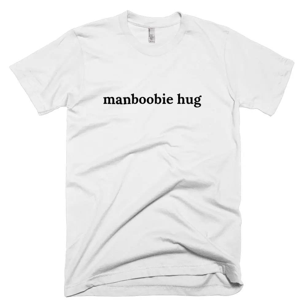 T-shirt with 'manboobie hug' text on the front