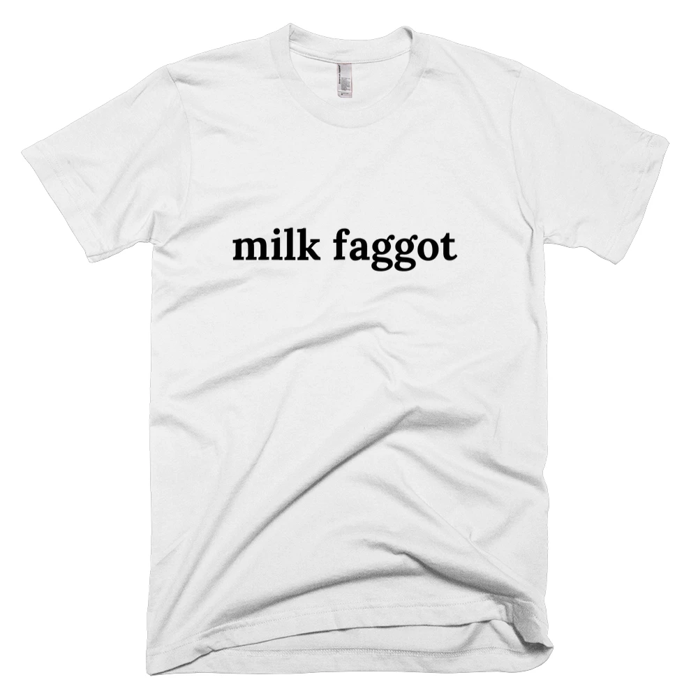 T-shirt with 'milk faggot' text on the front