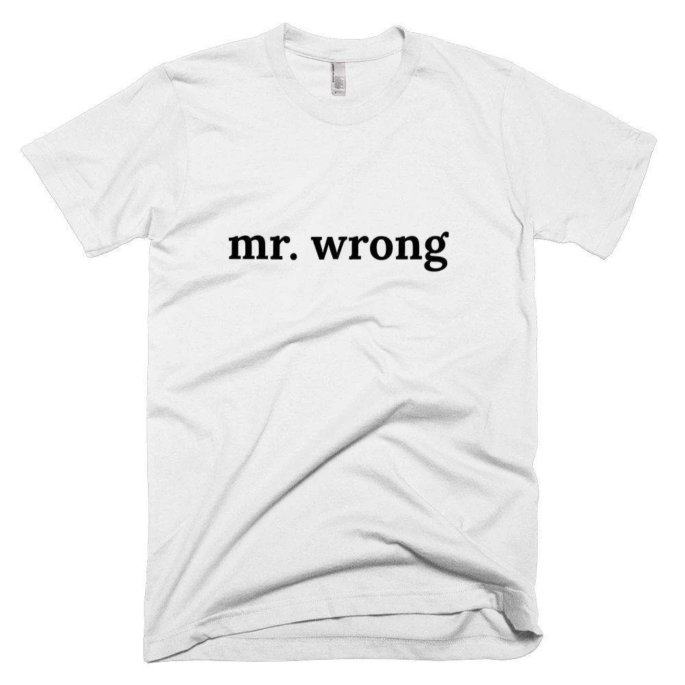 T-shirt with 'mr. wrong' text on the front