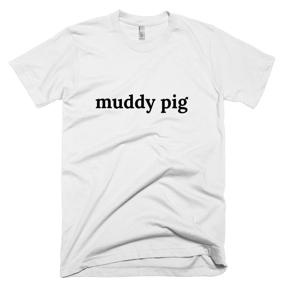 T-shirt with 'muddy pig' text on the front