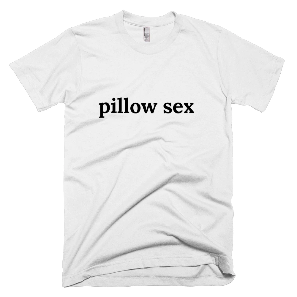 T-shirt with 'pillow sex' text on the front