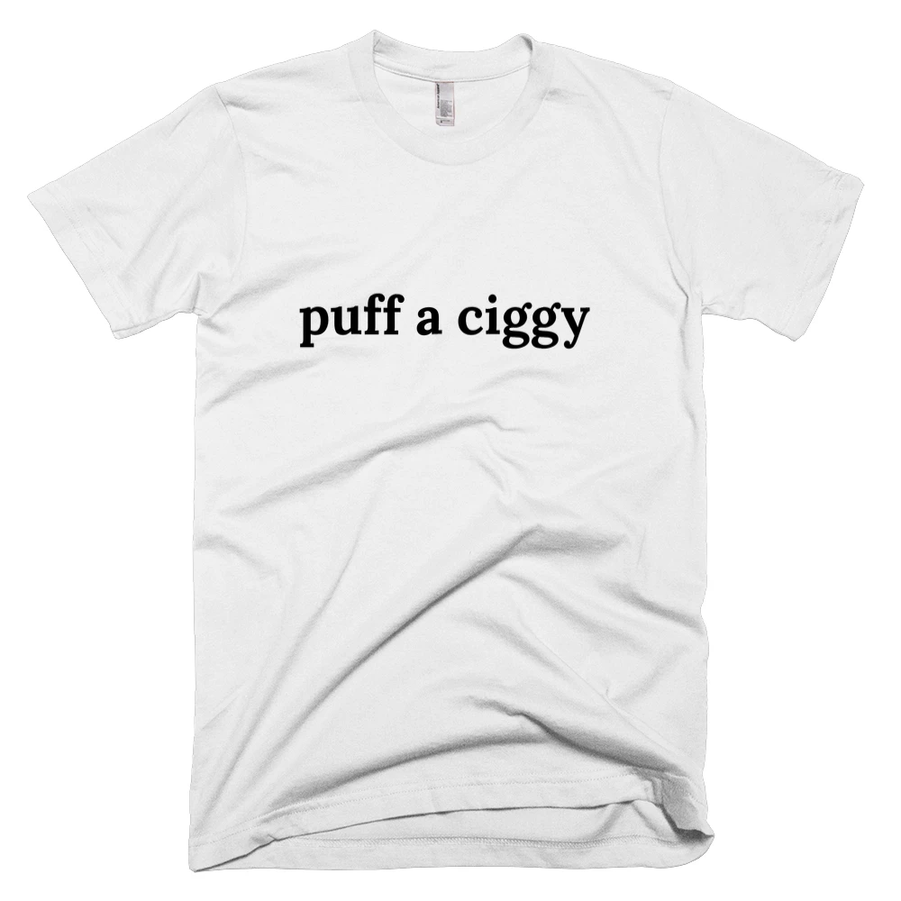 T-shirt with 'puff a ciggy' text on the front