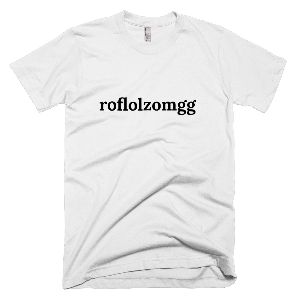 T-shirt with 'roflolzomgg' text on the front