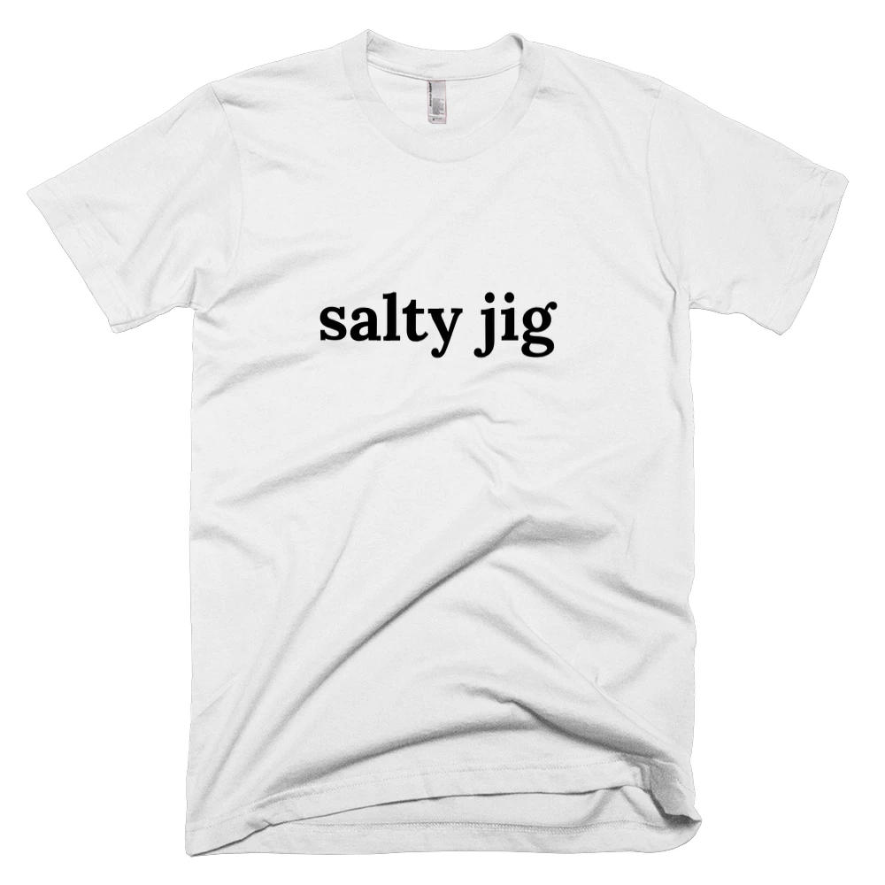 T-shirt with 'salty jig' text on the front