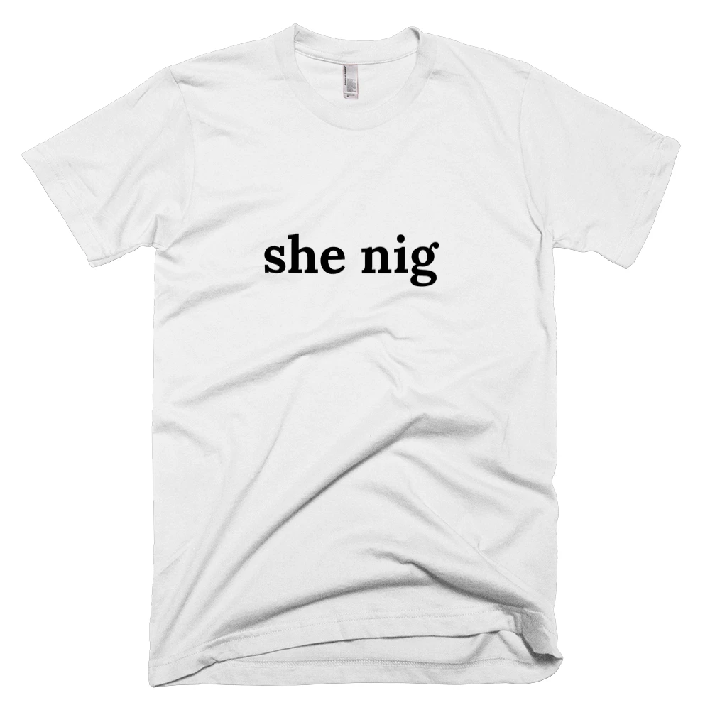 T-shirt with 'she nig' text on the front