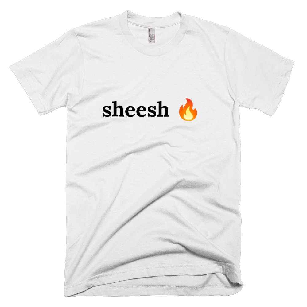 T-shirt with 'sheesh 🔥' text on the front