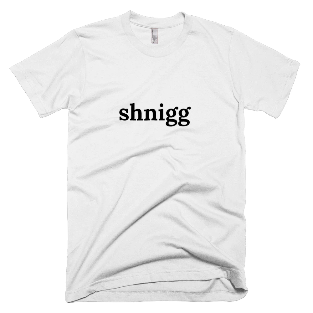 T-shirt with 'shnigg' text on the front